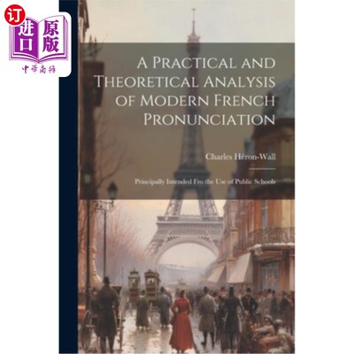 海外直订A Practical and Theoretical Analysis of Modern French Pronunciation: Principally 现代法语发音的实践与理论分