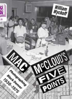 海外直订Mac McCloud's Five Points: Photographing Black Denver, 1938-1975 麦克劳德的五点:拍摄黑色丹佛，1938-1975