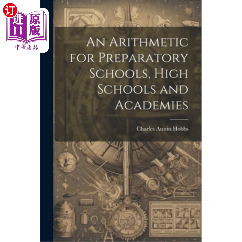 海外直订An Arithmetic for Preparatory Schools, High Schools and Academies 预备学校、高中和学院的算术