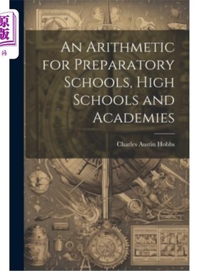 海外直订An Arithmetic for Preparatory Schools, High Schools and Academies 预备学校、高中和学院的算术