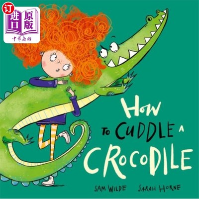 海外直订How to Cuddle a Crocodile 如何拥抱鳄鱼
