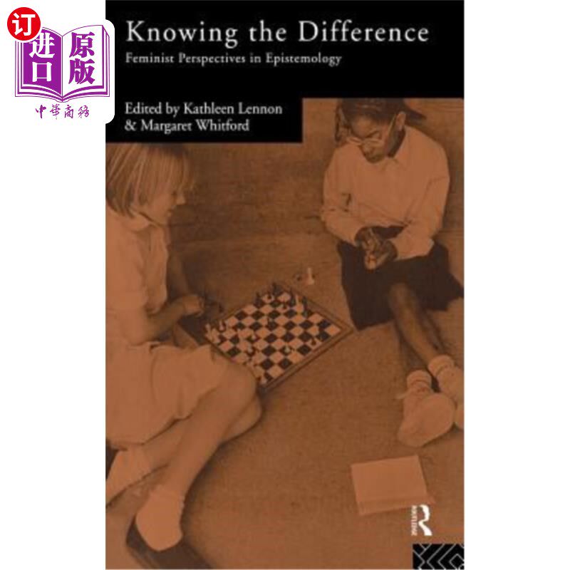 海外直订Knowing the Difference: Feminist Perspectives in Epistemology 认识差异：认识论中的女权主义观点