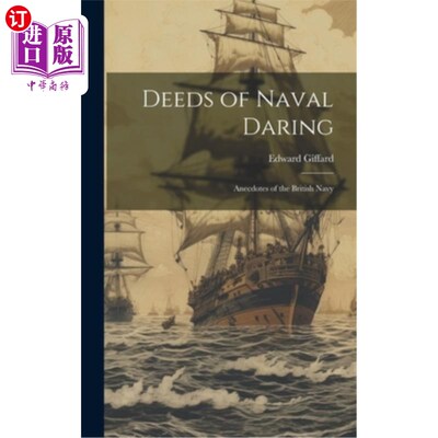 海外直订Deeds of Naval Daring: Anecdotes of the British Navy 海军勇敢的事迹：英国海军的轶事