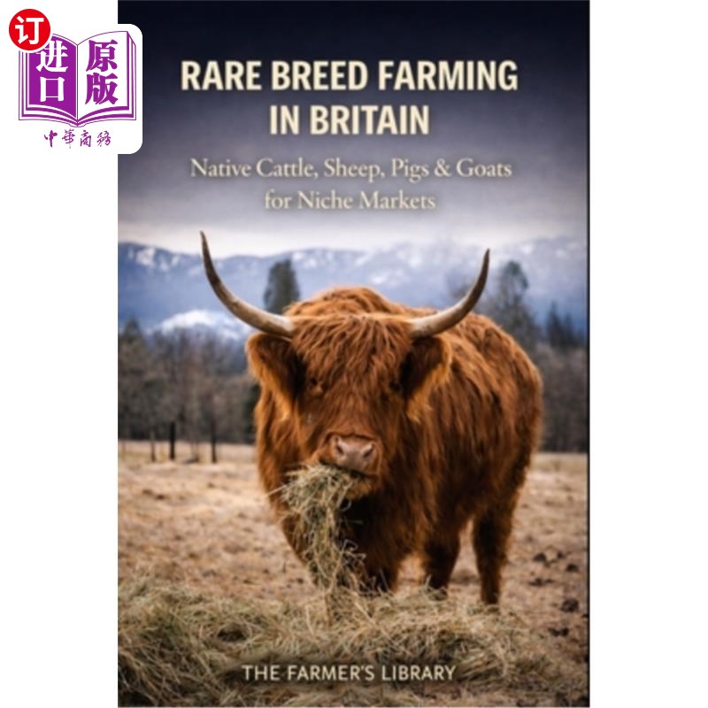 海外直订Rare Breed Farming in Britain: Native Cattle, Sheep, Pigs and Goats for Niche Ma 英国的稀有品种养殖：本地牛