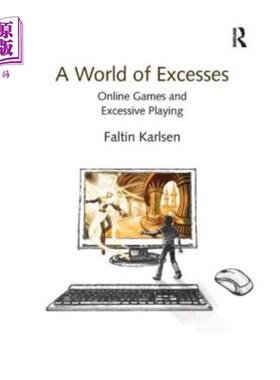 海外直订A World of Excesses: Online Games and Excessive Playing 过度的世界:游戏和过度玩游戏