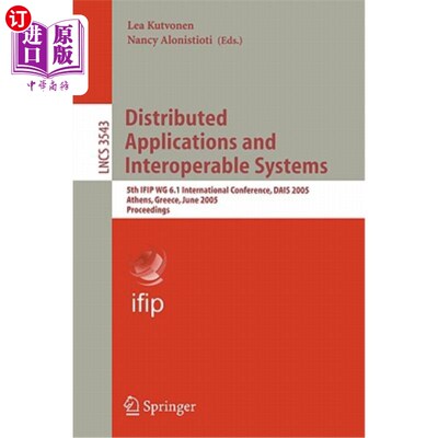 海外直订Distributed Applications and Interoperable Systems: 5th Ifip Wg 6.1 Internationa 分布式应用和互操作系统:第5届