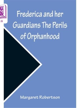 海外直订Frederica and her Guardians The Perils of Orphanhood 弗雷德里卡和她的监护人《孤儿的危险