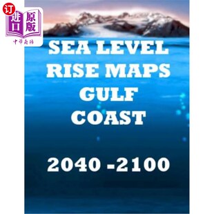 海平面上升地图 2100年 Maps Coast 2040 Gulf Rise U.S. 美国墨西哥湾沿岸2040 海外直订Sea 2100 Level