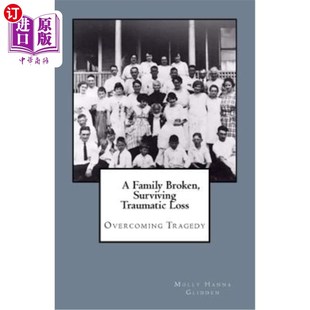 Tragedy Family Loss 海外直订A 一个破碎 创伤性损失 Surviving 幸存 Broken 克服悲剧 Traumatic 家庭 Overcoming