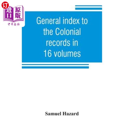 海外直订General index to the Colonial records in 16 volumes, and to the Pennsylvania arc 16卷殖民地记录总索引，12卷