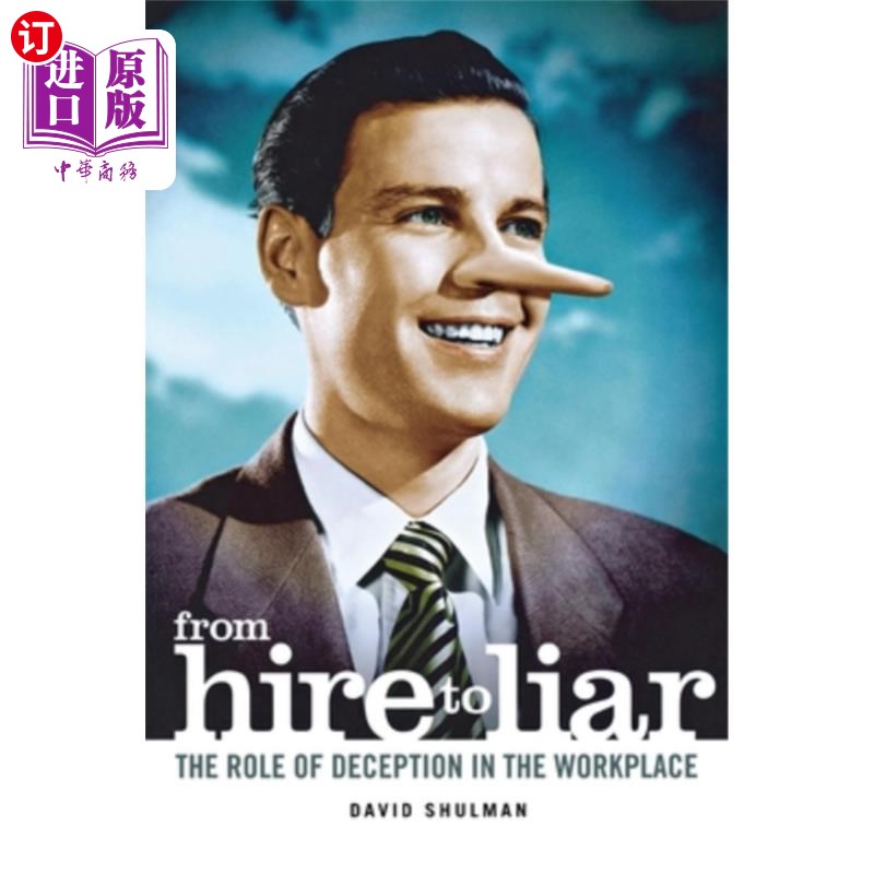 海外直订From Hire to Liar: The Role of Deception in the Workplace 《从雇佣到说谎者:欺骗在工作场所的作用》