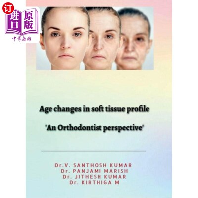 海外直订Age changes in soft tissue profile: Soft tissue changes in orthodontics 软组织轮廓的年龄变化：正畸中的软组