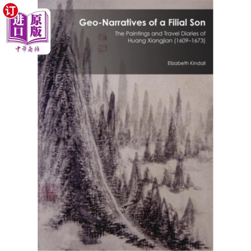 海外直订Geo-Narratives of a Filial Son: The Paintings and Travel Diaries of Huang Xiangj 孝子的地理叙事——黄相健的