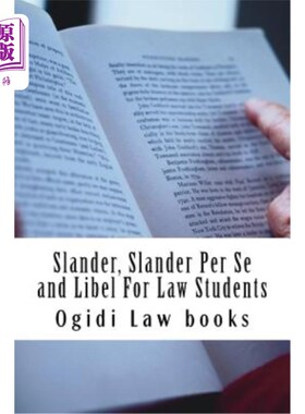 海外直订Slander, Slander Per Se and Libel for Law Students: A to Z of Defamation Law for 中伤、中伤、中伤学生：中伤