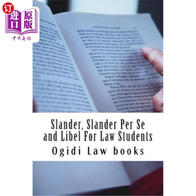海外直订Slander, Slander Per Se and Libel for Law Students: A to Z of Defamation Law for 中伤、中伤、中伤学生：中伤