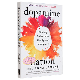 多巴胺国家 在放纵时代寻找平衡 英文原版 Dopamine Nation Finding Balance in the Age of Indulgence Anna Lembke【中商原