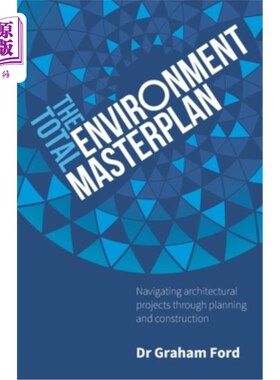 海外直订The Total Environment Masterplan: Navigating architectural projects through plan 总体环境总体规划:通过规划
