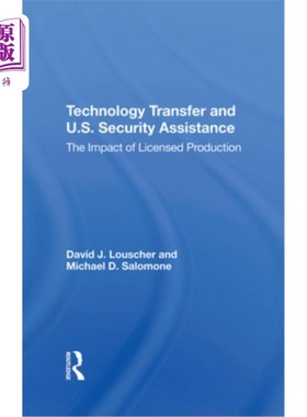 海外直订Technology Transfer and U.S. Security Assistance: The Impact of Licensed Product 技术转让和美国安全援助:许