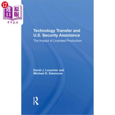 海外直订Technology Transfer and U.S. Security Assistance: The Impact of Licensed Product 技术转让和美国安全援助:许