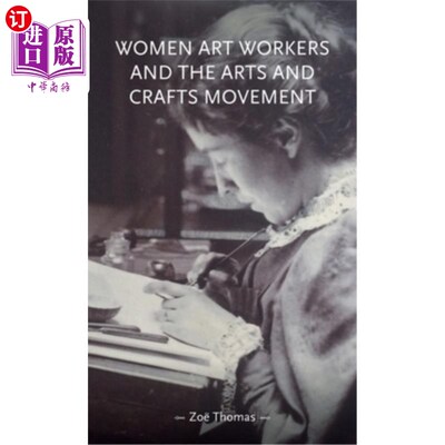 海外直订Women Art Workers and the Arts and Crafts Movement 女性艺术工作者与工艺艺术运动