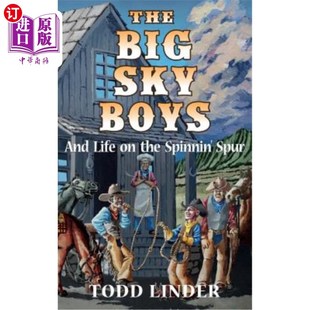 海外直订The Big Sky Boys And Life on the Spinnin' Spur 大天空男孩和在旋转的刺上的生活