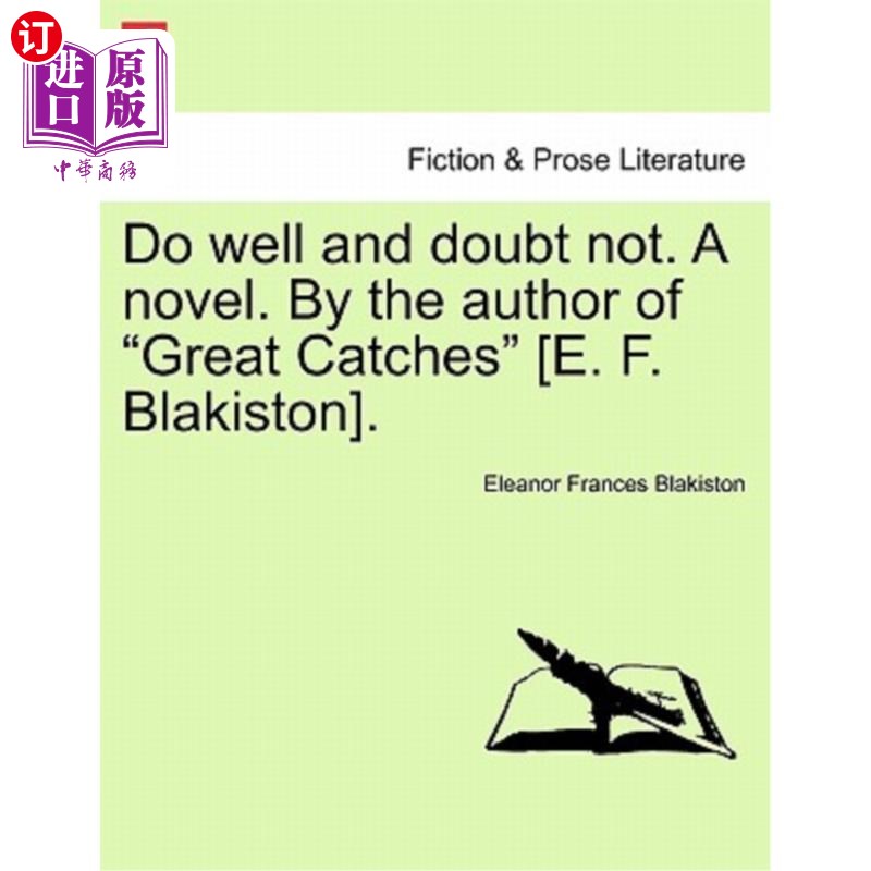 海外直订Do Well and Doubt Not. a Novel. by the Author of Great Catches [E. F. Blakiston] 做得好，不要怀疑。一本小说 书籍/杂志/报纸 原版其它 原图主图