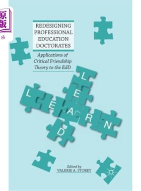 海外直订Redesigning Professional Education Doctorates: Applications of Critical Friendsh 重新设计职业教育博士学位：