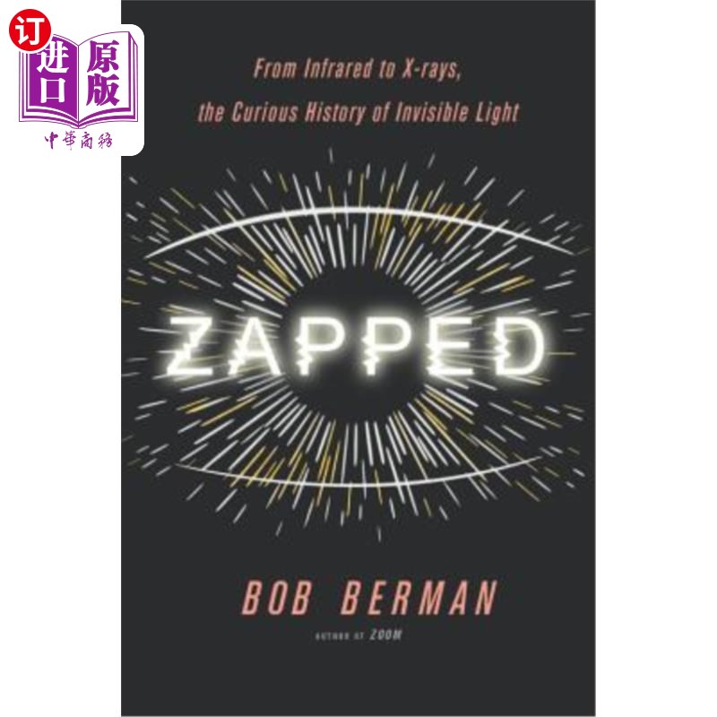 海外直订Zapped: From Infrared to X-Rays, the Curious History of Invisible Light 触电:从红外线到x射线,不可见光的奇