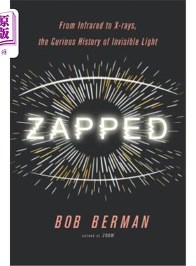 海外直订Zapped: From Infrared to X-Rays, the Curious History of Invisible Light 触电:从红外线到x射线，不可见光的奇