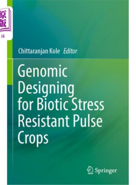 海外直订Genomic Designing for Biotic Stress Resistant Pulse Crops 抗生物胁迫脉冲作物的基因组设计