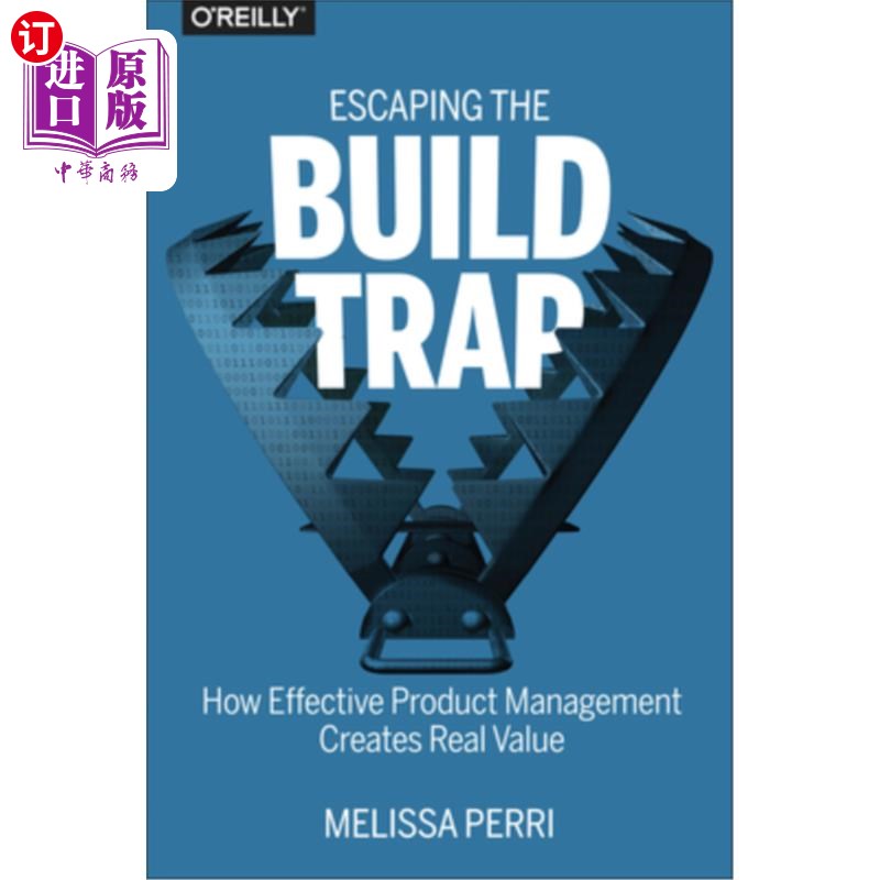 海外直订Escaping the Build Trap: How Effective Product Management Creates Real Value 摆脱构建陷阱：有效的产品管理如