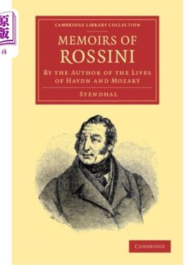 海外直订Memoirs of Rossini: By the Author of the Lives of Haydn and Mozart 罗西尼回忆录：《海顿和莫扎特的生活》作者