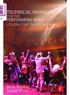 海外直订Technical Management for the Performing Arts: Utilizing Time, Talent, and Money 表演艺术的技术管理:利用时间