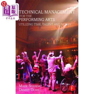 海外直订Technical Management for the Performing Arts: Utilizing Time, Talent, and Money 表演艺术的技术管理:利用时间