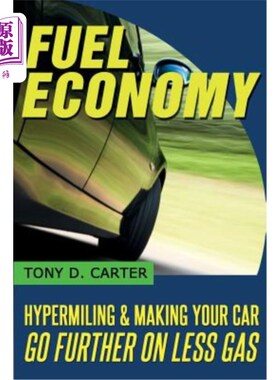 海外直订Fuel Economy: Hypermiling and Making Your Car Go Further on Less Gas 燃油经济性：超高速行驶，使您的汽车更省