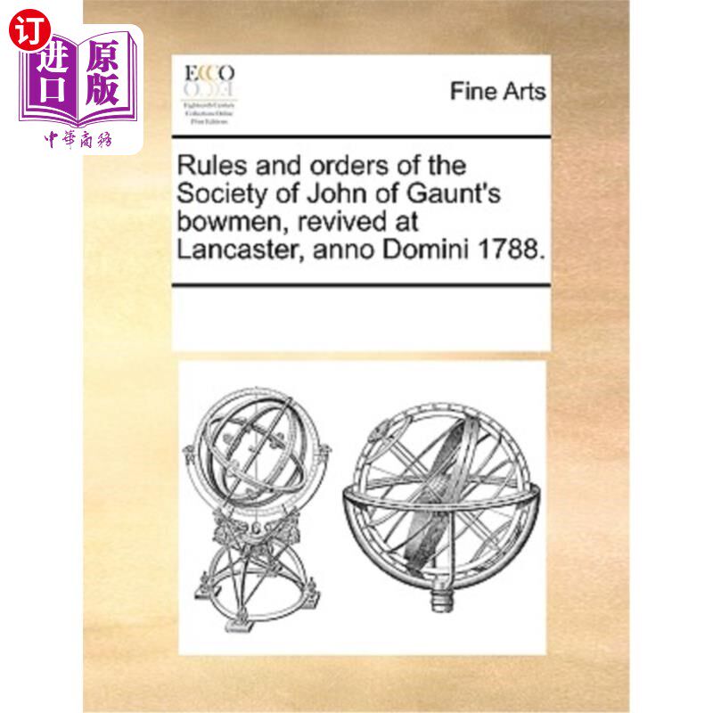 海外直订Rules and Orders of the Society of John of Gaunt's Bowmen, Revived at Lancaster, 约翰·冈特的弓箭手协会的规