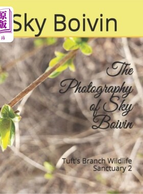 海外直订The Photography of Sky Boivin: Tuft's Branch Wildlife Sanctuary 2 天空博文摄影：塔夫特的分支野生动物保护区2