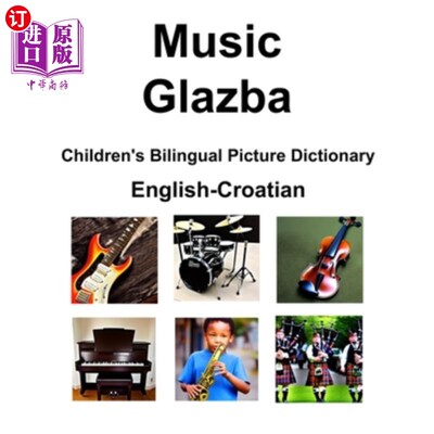 海外直订English-Croatian Music / Glazba Children's Bilingual Picture Dictionary 英语-克罗地亚音乐/格拉兹巴儿童双语