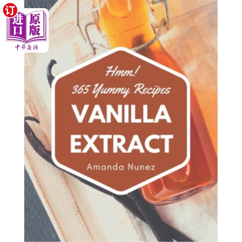 海外直订Hmm! 365 Yummy Vanilla Extract Recipes: Enjoy Everyday With Yummy Vanilla Extrac嗯!365美味香草精食谱:享受