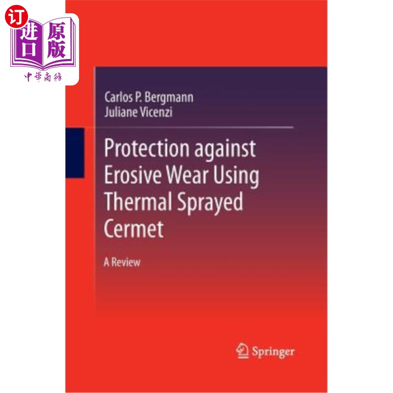 海外直订Protection Against Erosive Wear Using Thermal Sprayed Cermet: A Review 热喷涂金属陶瓷抗冲蚀磨损的研究进展