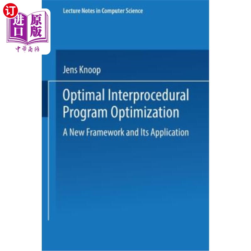 海外直订Optimal Interprocedural Program Optimization: A New Framework and Its Applicatio 一种新的程序优化框架及其应用