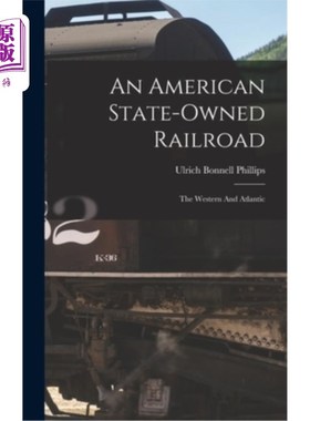 海外直订An American State-owned Railroad: The Western And Atlantic 美国国有铁路:西部和大西洋铁路