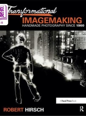 海外直订Transformational Imagemaking: Handmade Photography Since 1960: Handmade Photogra 转型影像制作:1960年以来的