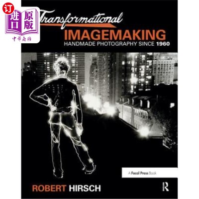 海外直订Transformational Imagemaking: Handmade Photography Since 1960: Handmade Photogra 转型影像制作:1960年以来的