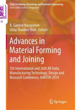 海外直订Advances in Material Forming and Joining: 5th International and 26th All India M 材料成型和连接的进展:第5届