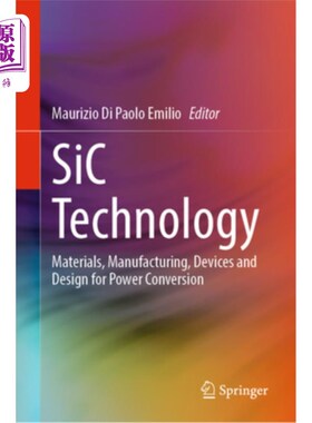 海外直订Sic Technology: Materials, Manufacturing, Devices and Design for Power Conversio Sic Techno