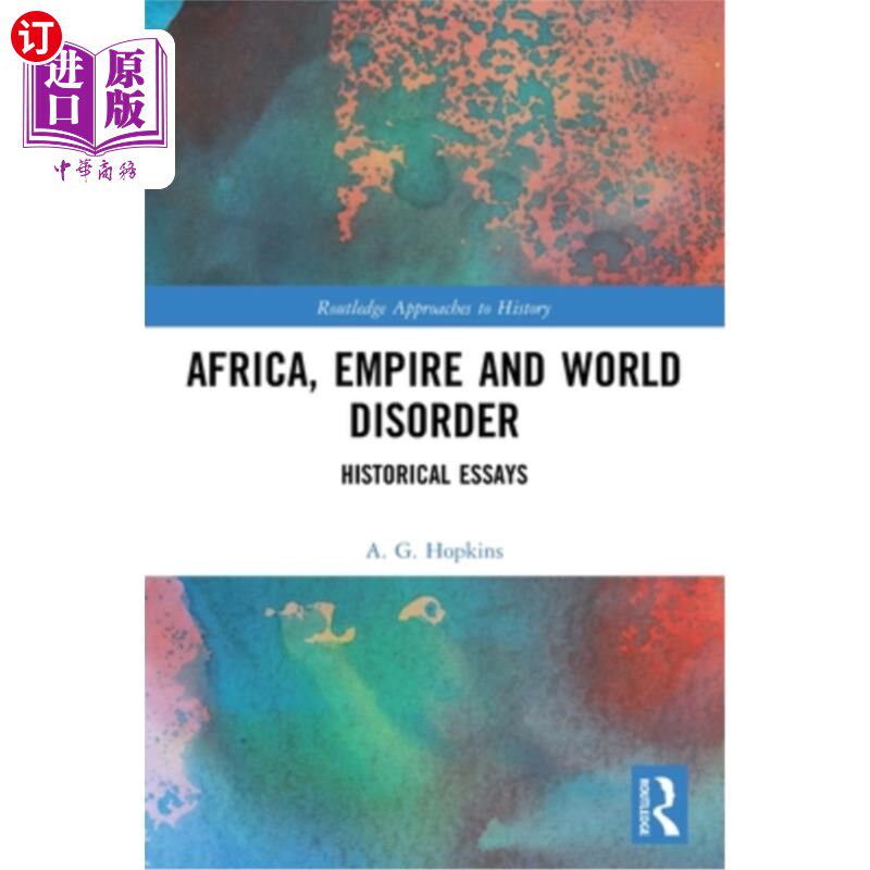海外直订Africa, Empire and World Disorder: Historical Essays 非洲,帝国和世界混乱:历史散文
