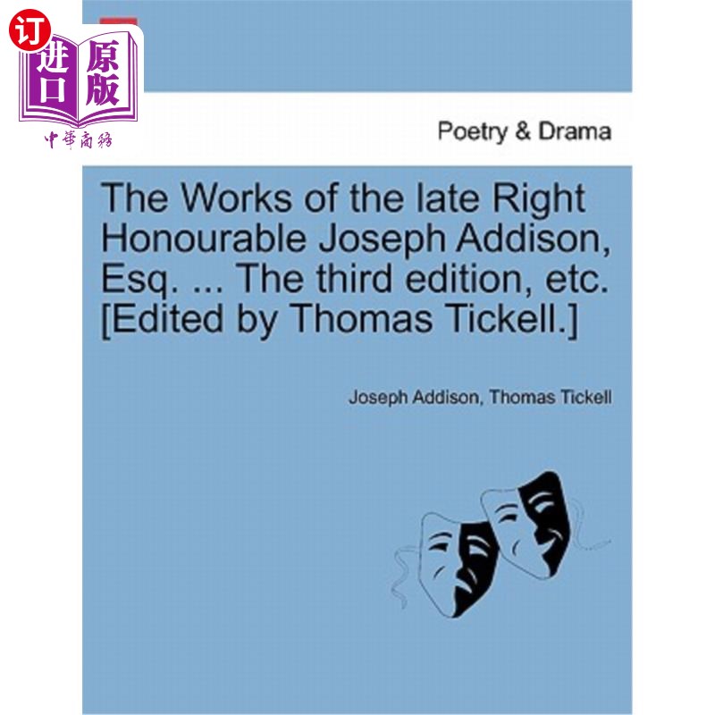 海外直订The Works of the late Right Honourable Joseph Addison, Esq.... The third editio已故尊敬的约瑟夫·艾迪生先