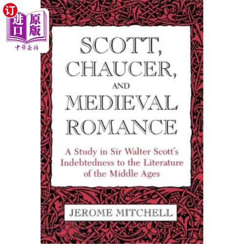 海外直订Scott, Chaucer, and Medieval Romance: A Study in Sir Walter Scott's Indebtedness 《斯科特、乔叟与中世纪浪漫