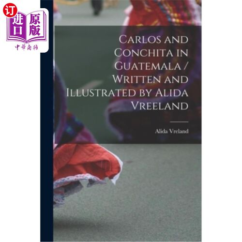 海外直订Carlos and Conchita in Guatemala / Written and Illustrated by Alida Vreeland 卡洛斯和肯奇塔在危地马拉/阿利